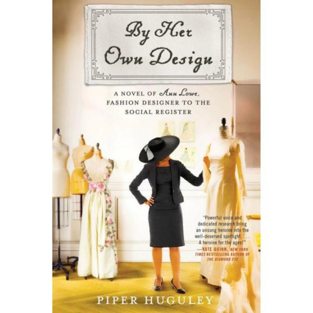 Barnes & Noble By Her Own Design: A Novel of Ann Lowe, Fashion Designer to the Social Register by Piper Huguley