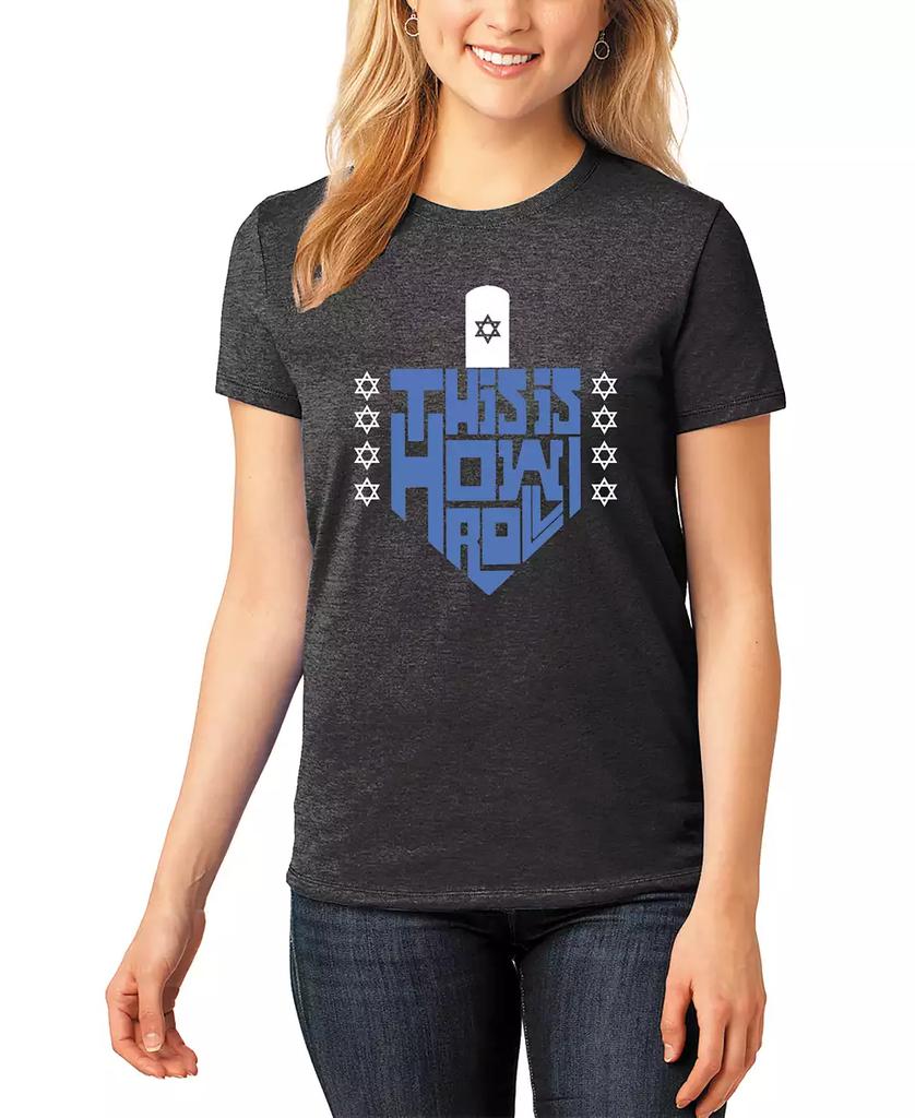 LA Pop Art Women's This is How I Roll Premium Blend Word Art T-Shirt