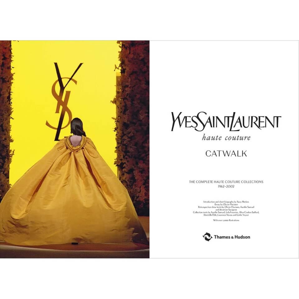 Thames and Hudson Ltd Thames and Hudson Ltd Yves Saint Laurent Catwalk - The Complete Haute Couture Collections