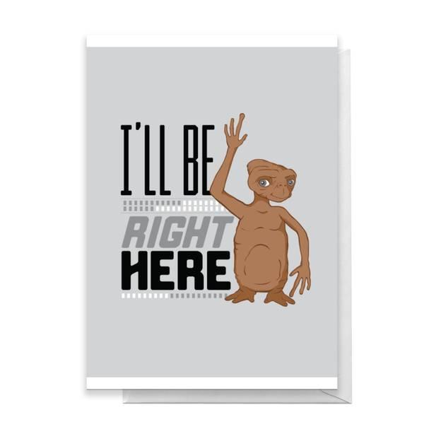 Original Hero E.T. I'll Be Right Here Greetings Card