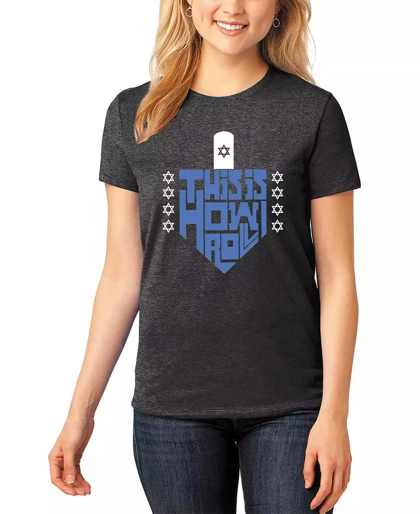 LA Pop Art Women's This is How I Roll Premium Blend Word Art T-Shirt 1