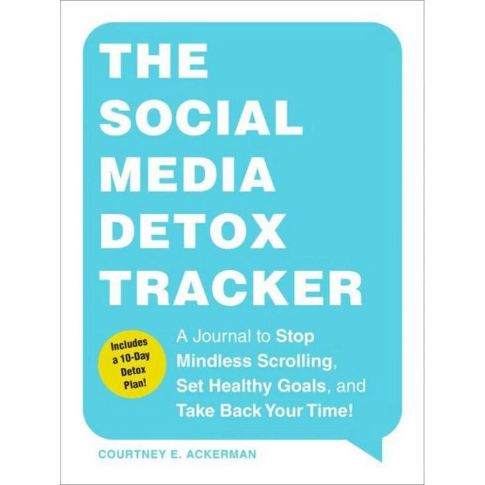 Barnes & Noble The Social Media Detox Tracker: A Journal to Stop Mindless Scrolling, Set Healthy Goals, and Take Back Your Time! by Courtney E. Ackerman 1