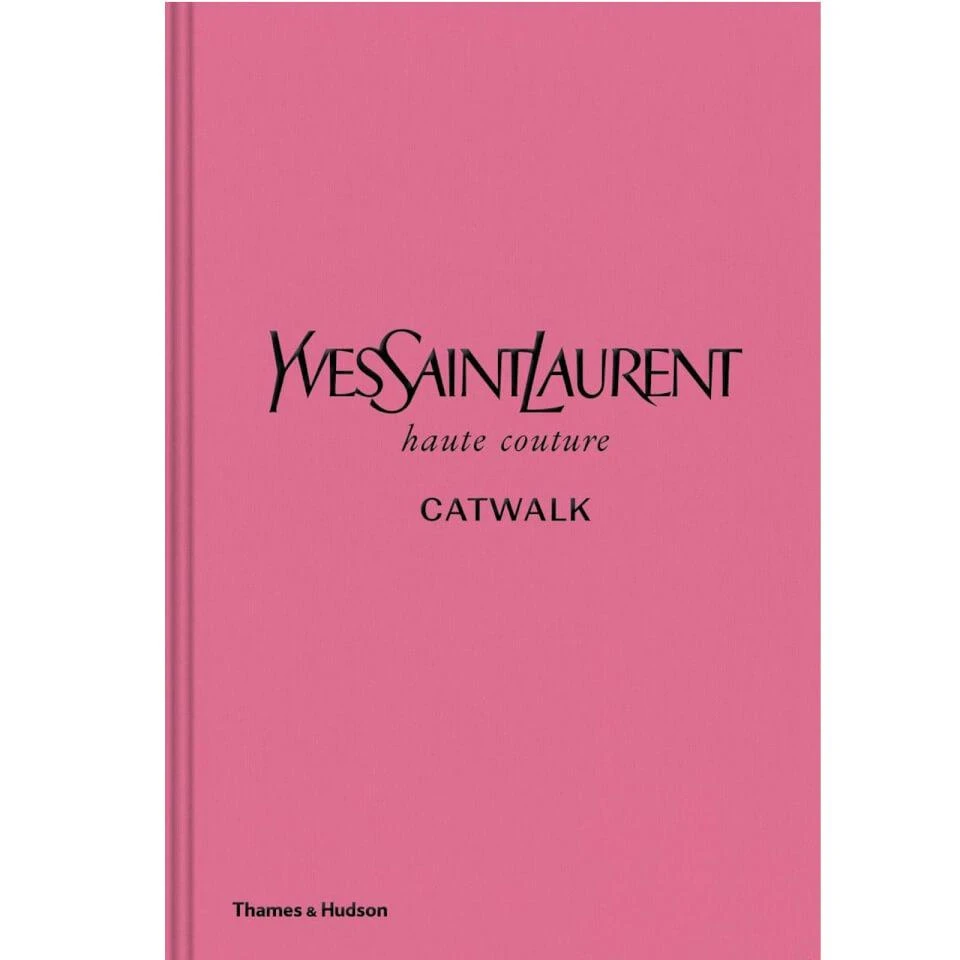 Thames and Hudson Ltd Thames and Hudson Ltd Yves Saint Laurent Catwalk - The Complete Haute Couture Collections 1