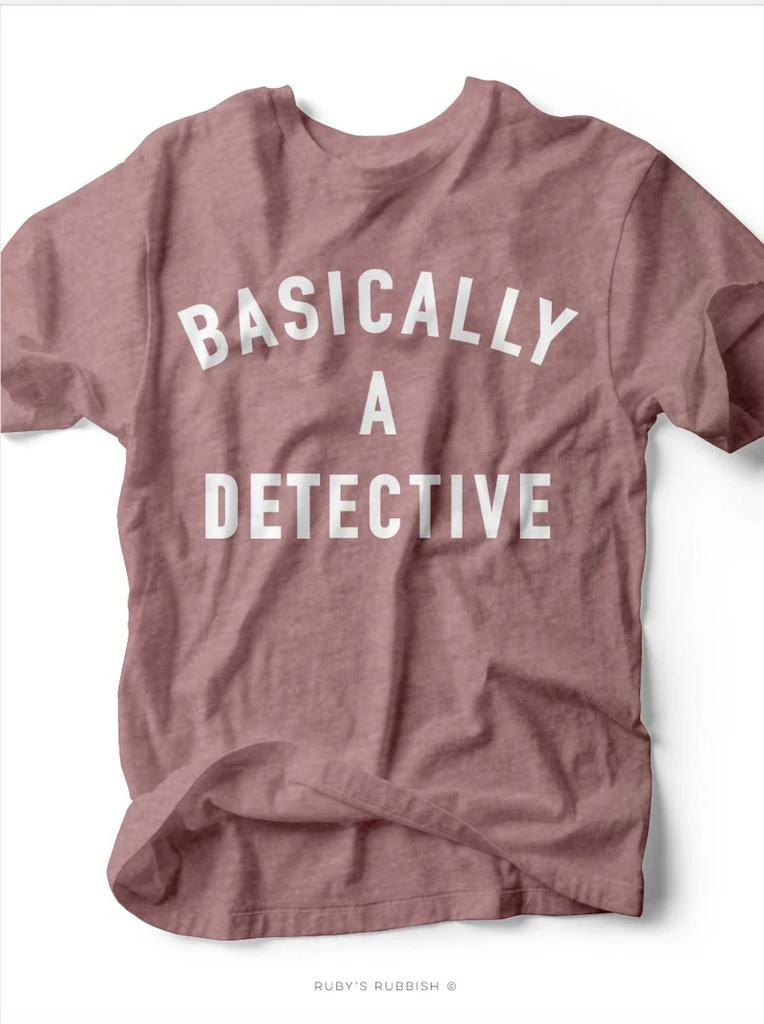 Ruby’S Rubbish Ruby’S Rubbish - Basically a Detective Tee 1
