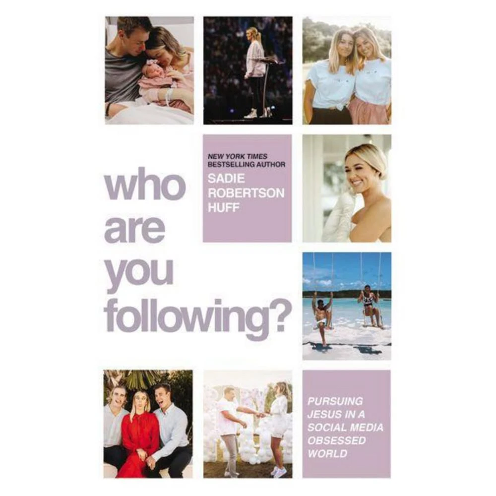 Barnes & Noble Who Are You Following?- Pursuing Jesus in a Social-Media Obsessed World by Sadie Robertson Huff