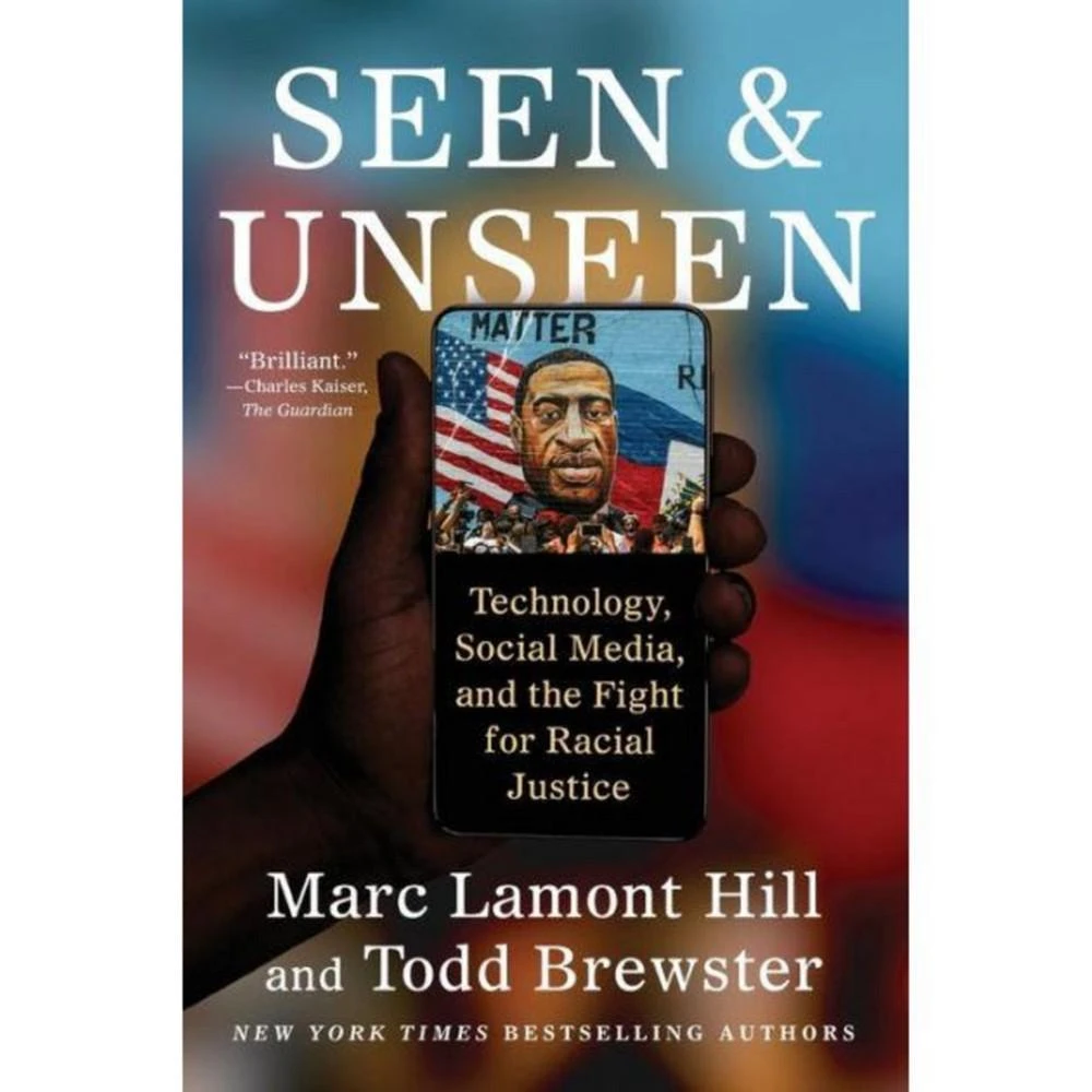 Barnes & Noble Seen and Unseen- Technology, Social Media, and the Fight for Racial Justice by Marc Lamont Hill